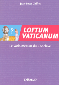LOTFUM VATICANUM LE VADE-MECUM DU CONCLAVE