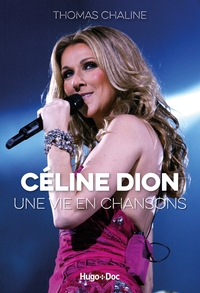 CELINE DION, UNE VIE EN CHANSONS