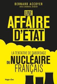 Une affaire d'état - La tentative du sabordage dunucléaire français