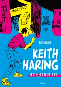 Keith Haring - Le street art ou la vie