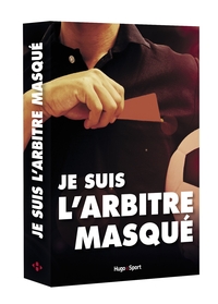 JE SUIS L'ARBITRE MASQUE