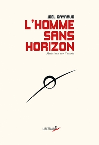 L'HOMME SANS HORIZON - MATERIAUX POUR L'UTOPIE