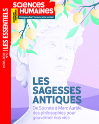 Les sagesses antiques. Apprendre à vivre malgré les épreuves - Les Essentiels - Volume 12