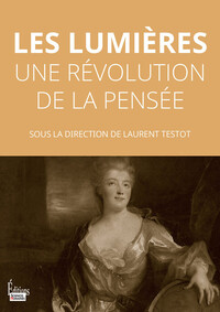 Les lumières - Une révolution de la pensée