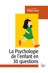 La psychologie de l'enfant en 30 questions