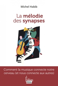 La mélodie des synapses - Comment la musique connecte notre