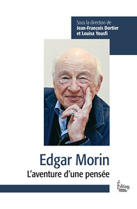 Edgar Morin - L'aventure d'une pensée