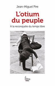 L'otium du peuple - A la reconquête du temps libre