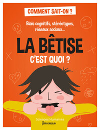 LA BETISE C'EST QUOI ? - BIAIS COGNITIFS. STEREOTYPES. RESEA