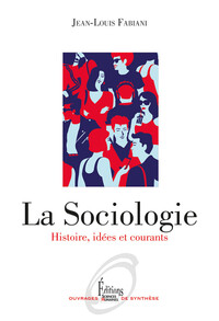 La sociologie - Histoire, idées et courants