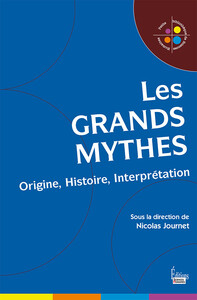 Les grands mythes  - Origine. histoire. interprétation