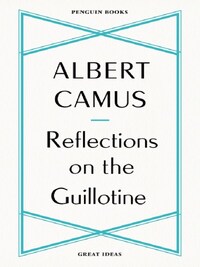 Albert Camus Reflections on the Guillotine /anglais