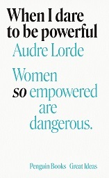 AUDRE LORDE WHEN I DARE TO BE POWERFUL /ANGLAIS