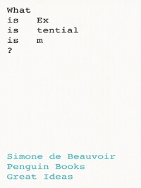 Simone de Beauvoir What Is Existentialism? /anglais