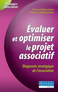 Evaluer et optimiser le projet associatif. Diagnostic statégique de l'association - 1ère éd.