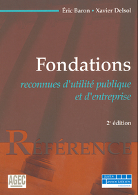 Fondations. 2e éd. - reconnues d'utilité publique et d'entreprise