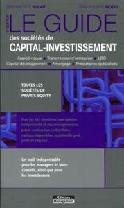 LE GUIDE DES SOCIETES DE CAPITAL-INVESTISSEMENT. TOUTES LES SOCIETES DE PRIVATE