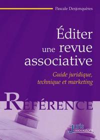 Editer une revue associative. Guide juridique, technique et marketing - 2e éd.