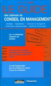 LE GUIDE DES CABINETS DE CONSEIL EN MANAGEMENT.STRATEGIE-ORGANISATION-CONDUITE D