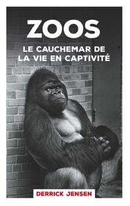 ZOOS LE CAUCHEMAR DE LA VIE EN CAPTIVITE