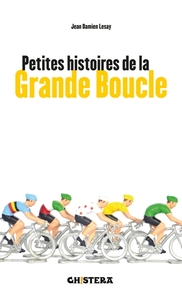 Petites Histoires De La Grande Boucle