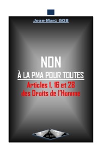 Non à la PMA pour toutes - articles 1, 16 et 28 des droits de l'homme