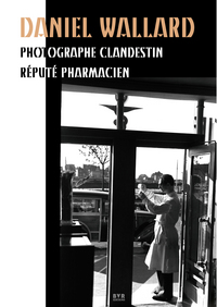 Daniel Wallard, Photographe clandestin réputé pharmacien