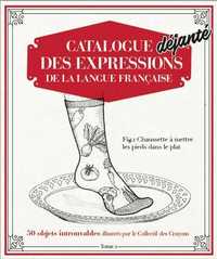 Catalogue Déjanté des Expressions de la langue française T02