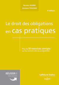 LE DROIT DES OBLIGATIONS EN CAS PRATIQUES 4ED