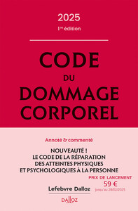 CODE DU DOMMAGE CORPOREL 2025, ANNOTE ET COMMENTE. 1RE ED.