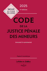 CODE DE LA JUSTICE PENALE DES MINEURS 2025, ANNOTE ET COMMENTE. 4E ED.