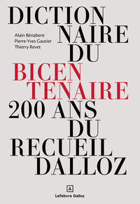 DICTIONNAIRE DU BICENTENAIRE DU RECUEIL DALLOZ