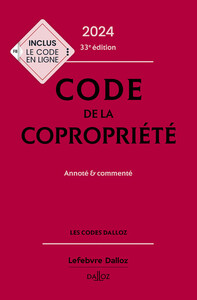 CODE DE LA COPROPRIETE 2024, ANNOTE ET COMMENTE. 33E ED..