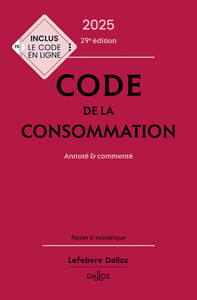 CODE DE LA CONSOMMATION 2025, ANNOTE ET COMMENTE. 29E ED.