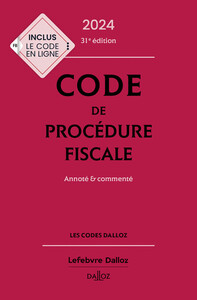 CODE DE PROCEDURE FISCALE 2024, ANNOTE ET COMMENTE. 31E ED.