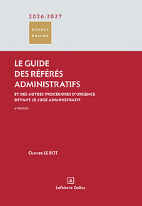 Le guide des référés administratifs 2026/2027. 4e éd. - Et des autres procédures d'urgence devant le juge administratif