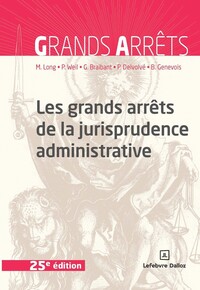 Les grands arrêts de la jurisprudence administrative. 25e éd.