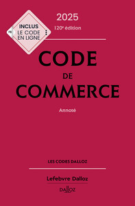 CODE DE COMMERCE 2025, ANNOTE. 120E ED.