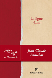 MELANGES EN L'HONNEUR DE JEAN-CLAUDE BONICHOT - LA LIGNE CLAIRE