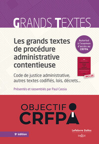 LES GRANDS TEXTES DE PROCEDURE ADMINISTRATIVE CONTENTIEUSE. CODE DE JUSTICE ADMINISTRATIVE..7E ED.