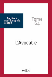 Archives de philosophie du droit - Tome 64 L'avocat.e