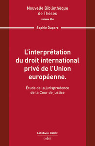 L'interprétation du droit international privé de l'Union européenne. Volume 254