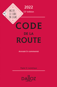 Code de la route 2022, annoté et commenté. 22e éd.