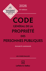 Code général de la propriété des personnes publiques 2026, annoté et commenté. 16e éd.