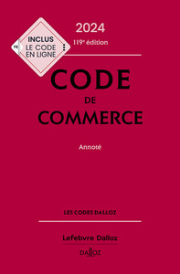 CODE DE COMMERCE 2024, ANNOTE. 119E ED.