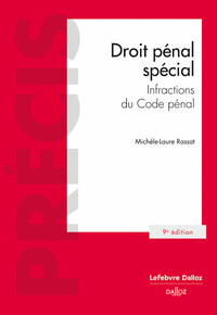 DROIT PENAL SPECIAL - INFRACTIONS DU CODE PENAL. 9E ED.