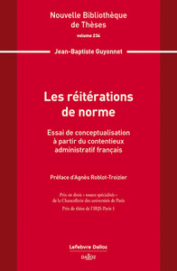 LES REITERATIONS DE NORME. VOL.234 - ESSAI DE CONCEPTUALISATION A PARTIR DU CONTENTIEUX ADMINISTRATI