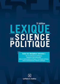 LEXIQUE DE SCIENCE POLITIQUE. 5E ED. - VIE ET INSTITUTIONS POLITIQUES