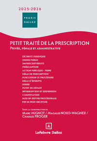 PETIT TRAITE DE LA PRESCRIPTION - PRIVEE, PENALE ET ADMINISTRATIVE