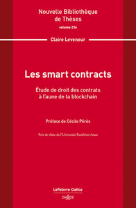 LES SMART CONTRACTS. VOLUME 236 - ETUDE DE DROIT DES CONTRATS A L'AUNE DE LA BLOCKCHAIN